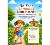 No Fear of Mistakes, Little Heart!: A Courage Book for Early School Years A loving courage book for the early school years. For overcoming fear and building kind, strong resilience.