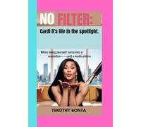 No Filter: Cardi B's life in the spotlight: When Being Yourself Turns Into a Revolution.