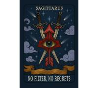 No Filter, No Regrets: Vintage Sagittarius Tarot Card Lined Notebook for Zodiac Fans: Mystical All-Seeing Eye Arrow Crossed Daggers Celestial Journal ... Gag Gift for Sagittarius Men and Women