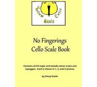 No Fingerings Cello Scale Book: All 24 major and melodic minor scales and arpeggios. No fingerings.