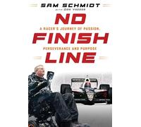 No Finish Line: A Racer's Journey of Passion, Perseverance, and Purpose
