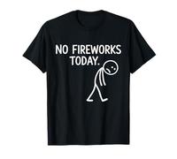 No Fireworks Today Funny Juillet 4 Nouvel an Humeur T-Shirt