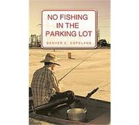 No Fishing in the Parking Lot Denver Copeland (Auteur)