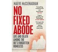 No Fixed Abode by Maeve McClenaghan Maeve McClenaghan (Auteur)