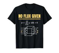 No Flux Given Electromagnétisme Physique Science Humour T-Shirt