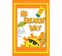 No Freakin Way: Am I Working Another 25 Years 4: 155 (Massive Passive Income Books)