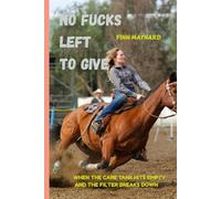 No Fucks Left To Give: When the care tank hits empty and the filter breaks down