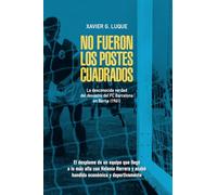 No fueron los postes cuadrados: La desconocida verdad del desastre del FC Barcelona en Berna (1961)