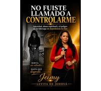 NO FUISTE LLAMADO A CONTROLARME: Autoridad, abuso espiritual y el peligro de un liderazgo sin dependencia de Dios