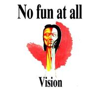 No Fun at All - Vision