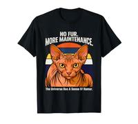 No Fur More Maintenance Universe Sense of Humour Sphynx Cat T-Shirt