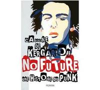 No Future - Une Histoire Du Punk 1974-2017