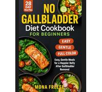 No Gallbladder Diet Cookbook for Beginners: Easy, Gentle Meals for a Happier Belly After Gallbladder Removal | Includes a 28-Day Meal Plan | Digestive Tracker | Food Freedom Planner