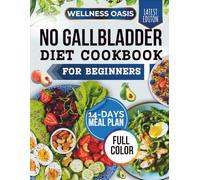 NO GALLBLADDER DIET COOKBOOK FOR BEGINNERS: SIMPLE, NUTRIENT-DENSE MEALS TO RESTORE ENERGY, COMFORT, AND DIGESTIVE HEALTH AFTER BILE DUCT REMOVAL - ... AND FULL-COLOR EDITION FOR LIFELONG WELLNESS