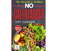 No Gallbladder Diet Cookbook for Vegans: The Comprehensive Plant-based Recipes to Support your Digestive System, Reduce Inflammation and Enhance Recovery after Cholecyst Removal.