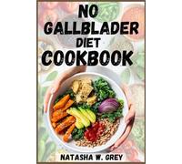 NO GALLBLADDER DIET COOKBOOK: Nutritious & Tasty Recipes to Rebalance Hormones for Beginners