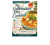 No Gallbladder Diet Cookbook With Pictures: 7 Categories of Easy, Low-Fat Recipes Made with 5 Ingredients Includes Smoothies, Soups & a 28-Day Meal Plan