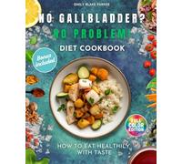 No Gallbladder? No Problem! Diet Cookbook: The definitive cookbook for life after gallbladder removal.Quick, delicious, low-fat recipes restore digestion,beat bloating, and feel light