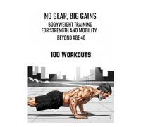 No Gear, Big Gains: Bodyweight Training for Strength and Mobility Beyond Age 40