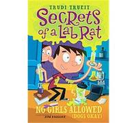 No Girls Allowed (Dogs Okay), Secrets of a Lab Rat Trudi Trueit (Auteur)