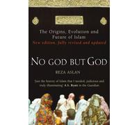 No God But God: The Origins, Evolution and Future of Islam