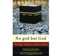 No God but God: The Origins, Evolution, And Future of Islam