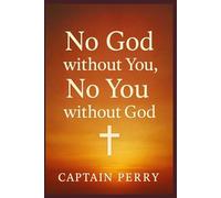 No God Without You, No, You Without GOD: "The Story of Two Brothers, One Faith, and a Lifetime of Redemption"