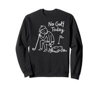 No Golf Today Funny Sad Stickman Golfer Golfers Sweatshirt