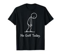 No Golf Today Funny Sad Stickman Golfer Golfers T-Shirt