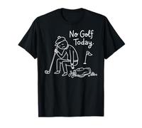 No Golf Today Funny Sad Stickman Golfer Golfers T-Shirt