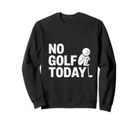 No Golf Today Sarcastic Golfeur Sad Stick Man Golfing Blague Sweatshirt