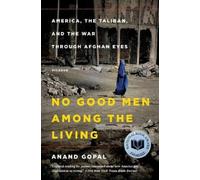 No Good Men Among the Living: America, the Taliban, and the War Through Afghan