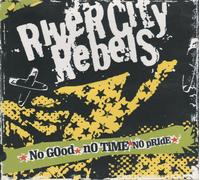 River City Rebels - Good Time No Pride [Import]