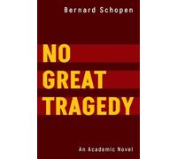 No Great Tragedy: An Academic Novel