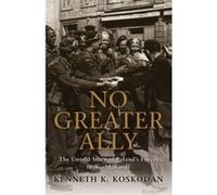 No Greater Ally: The Untold Story of Poland's Forces in World War II Koskodan, Kenneth K. (Auteur)
