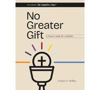 No Greater Gift: A Prayer Guide for Catholics