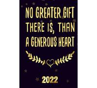 No Greater Gift There Is, Than A Generous Heart 2022: Inspriational 2022 Planner Monthly Weekly 2 Years Calendar With Vision Boards, To Do Lists, Notes