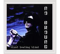No Ground - Blind Leading Blind