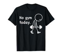 No Gym Today Workout Muscu Musculation Bodybuilding Humour T-Shirt