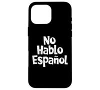 No Hablo Espanol Phrases Amusantes en Espagnol Coque pour iPhone 16 Pro Max