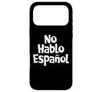No Hablo Espanol Phrases Amusantes en Espagnol Coque pour iPhone 17 Pro Max