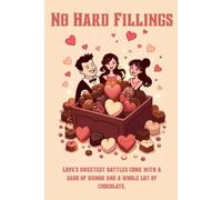 No Hard Fillings: Love’s sweetest battles come with a dash of humor and a whole lot of chocolate.