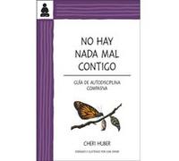 No hay nada mal contigo Guia de autodisciplina compasiva by Cheri Huber Cheri Huber (Auteur)