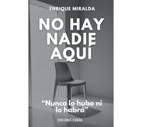 No hay nadie aquí: “Nunca lo hubo ni lo habrá”