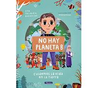 No Hay Planeta B. Cuidemos La Vida En La Tierra / There Is No Planet B. Lets Take Care Of Life On Earth
