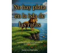 No hay plata en la isla de las ratas: Una fábula sobre una isla que se quedó sin nada