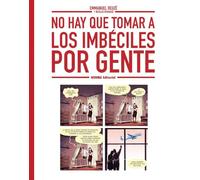 NO HAY QUE TOMAR A LOS IMBECILES POR GENTE