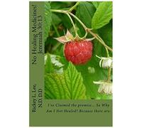 No Healing Medicines!: I've Claimed The Promise... So Why Am I Not Healed? Because There Are: