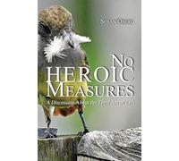 No Heroic Measures - A Discussion About The Third Act Of Life