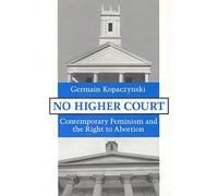 No Higher Court: Contemporary Feminism And The Right To Abortion